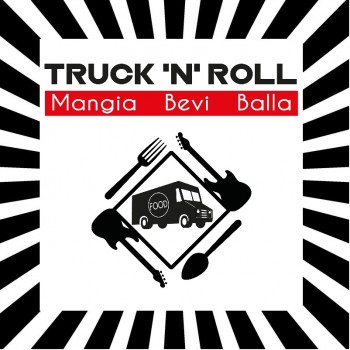 Truck 'n' Roll - Mangia Bevi Balla